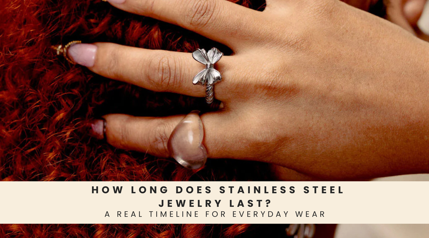 How Long Does Stainless Steel Jewelry Last? A Real Timeline for Everyday Wear