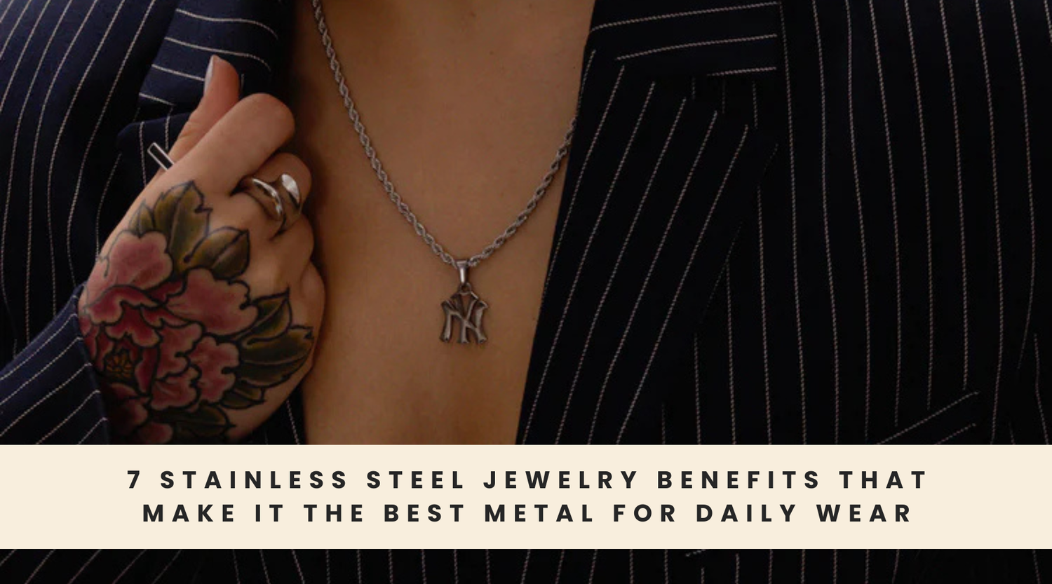7 Stainless Steel Jewelry Benefits That Make It the Best Metal for Daily Wear