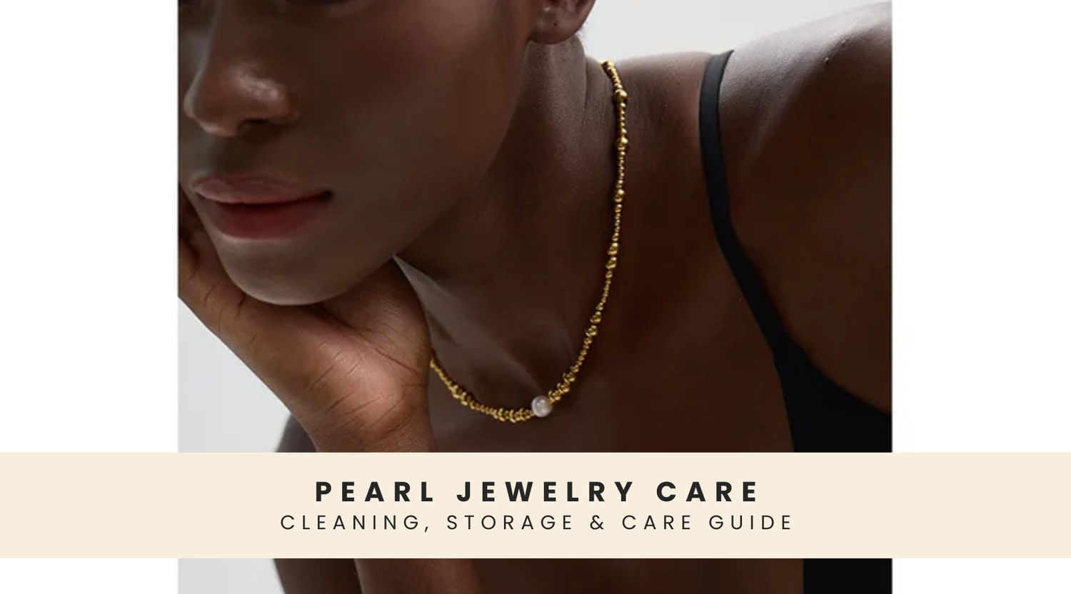 Pearl Jewelry Care: Cleaning, Storage & Care Guide