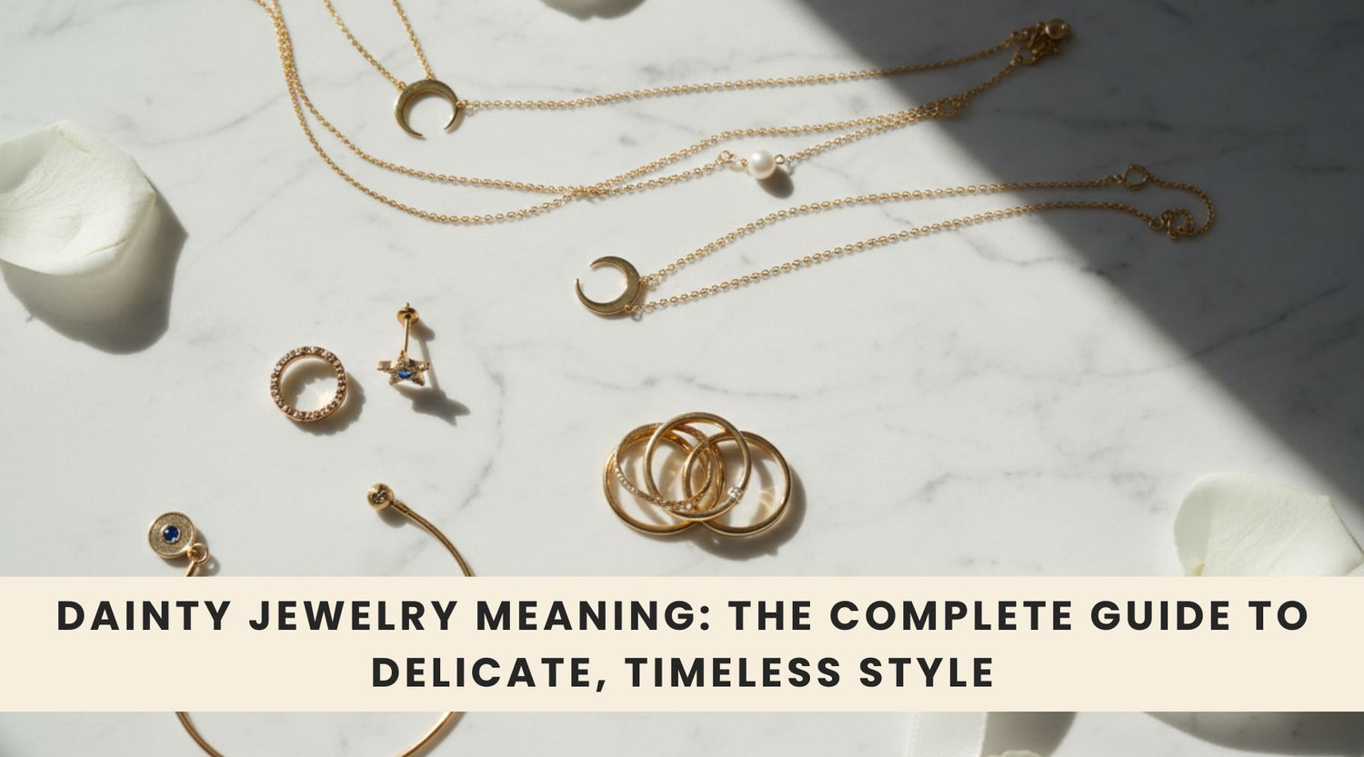 Dainty Jewelry Meaning: The Complete Guide to Delicate, Timeless Style