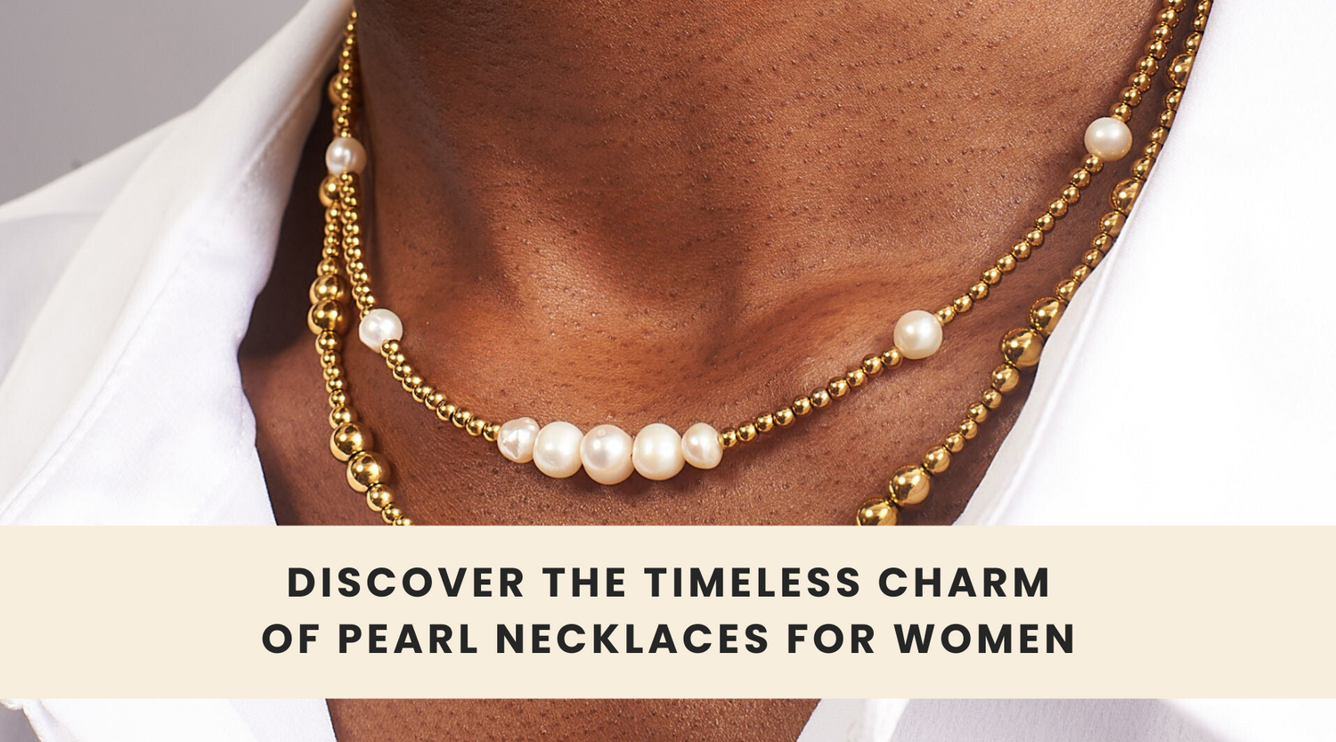 Discover the Timeless Charm of Pearl Necklaces for Women