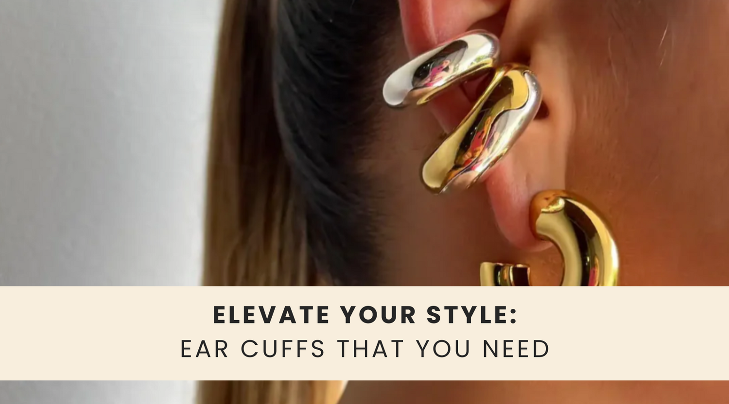 Ear Cuffs: The Edgy Accessory You Need to Elevate Your Style