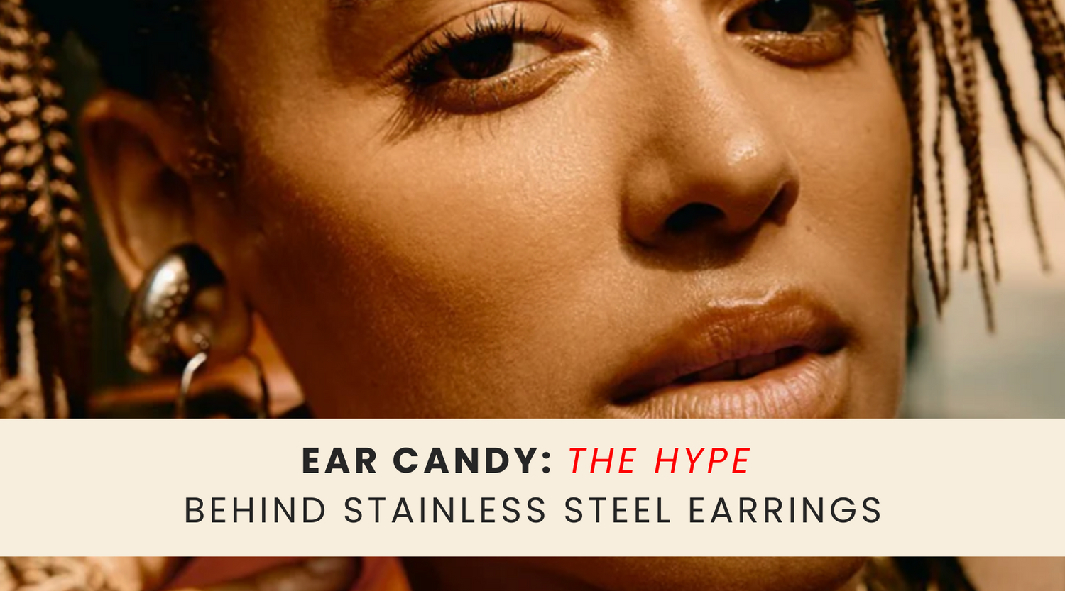 Ear Candy: Why Stainless Steel Earrings Are Music to Your Ears (and Your Style)