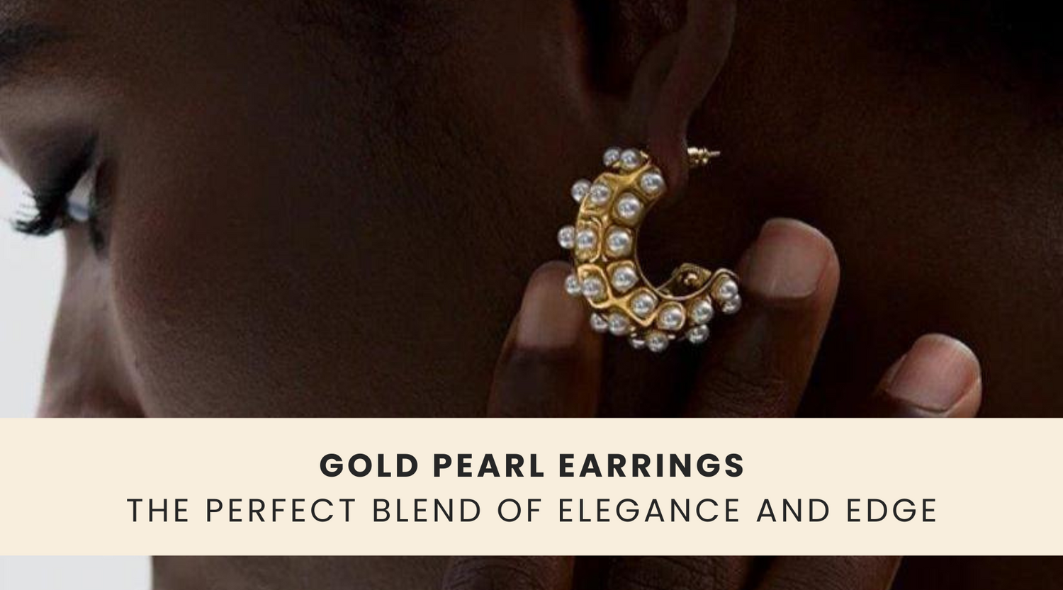 Gold Pearl Earrings: The Perfect Blend of Elegance and Edge