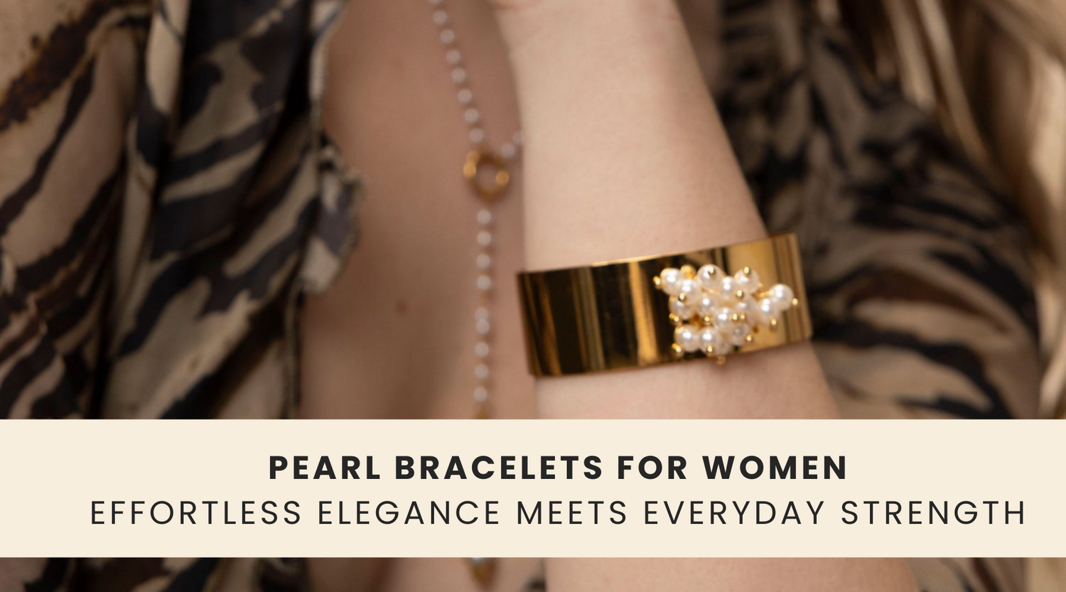 Pearl Bracelets for Women: Effortless Elegance Meets Everyday Strength