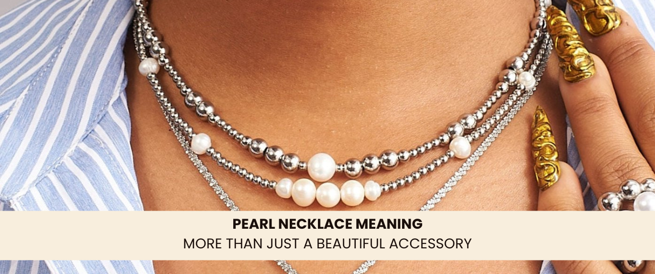 Pearl Necklace Meaning — More Than Just a Beautiful Accessory