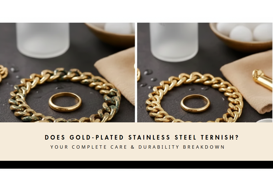 Does Gold Plated Stainless Steel Tarnish? Your Complete Care & Durability Breakdown