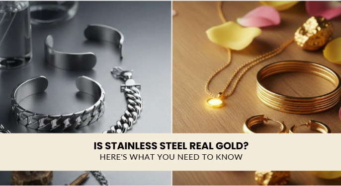 Is Stainless Steel Real Gold? Here's What You Need to Know
