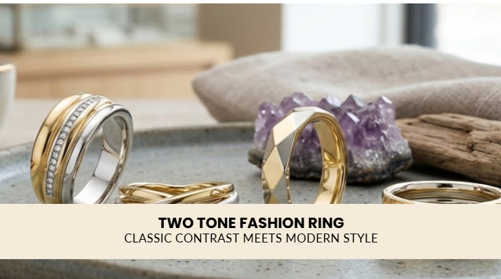 Two Tone Fashion Rings: Classic Contrast Meets Modern Style
