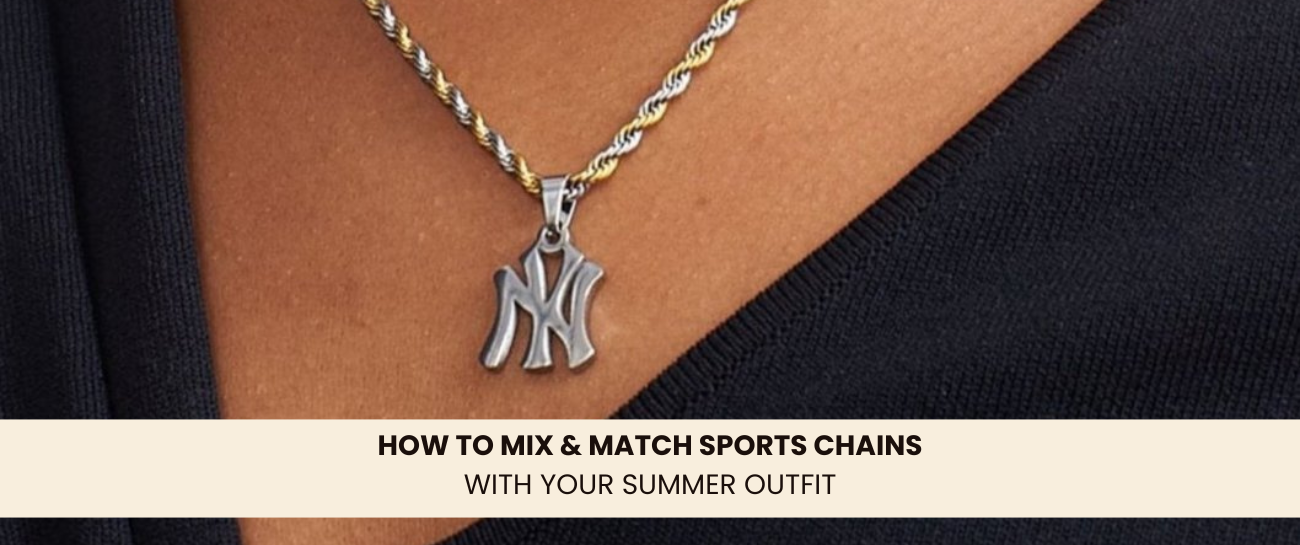 How to Mix & Match Sports Chains with Your Summer Outfit