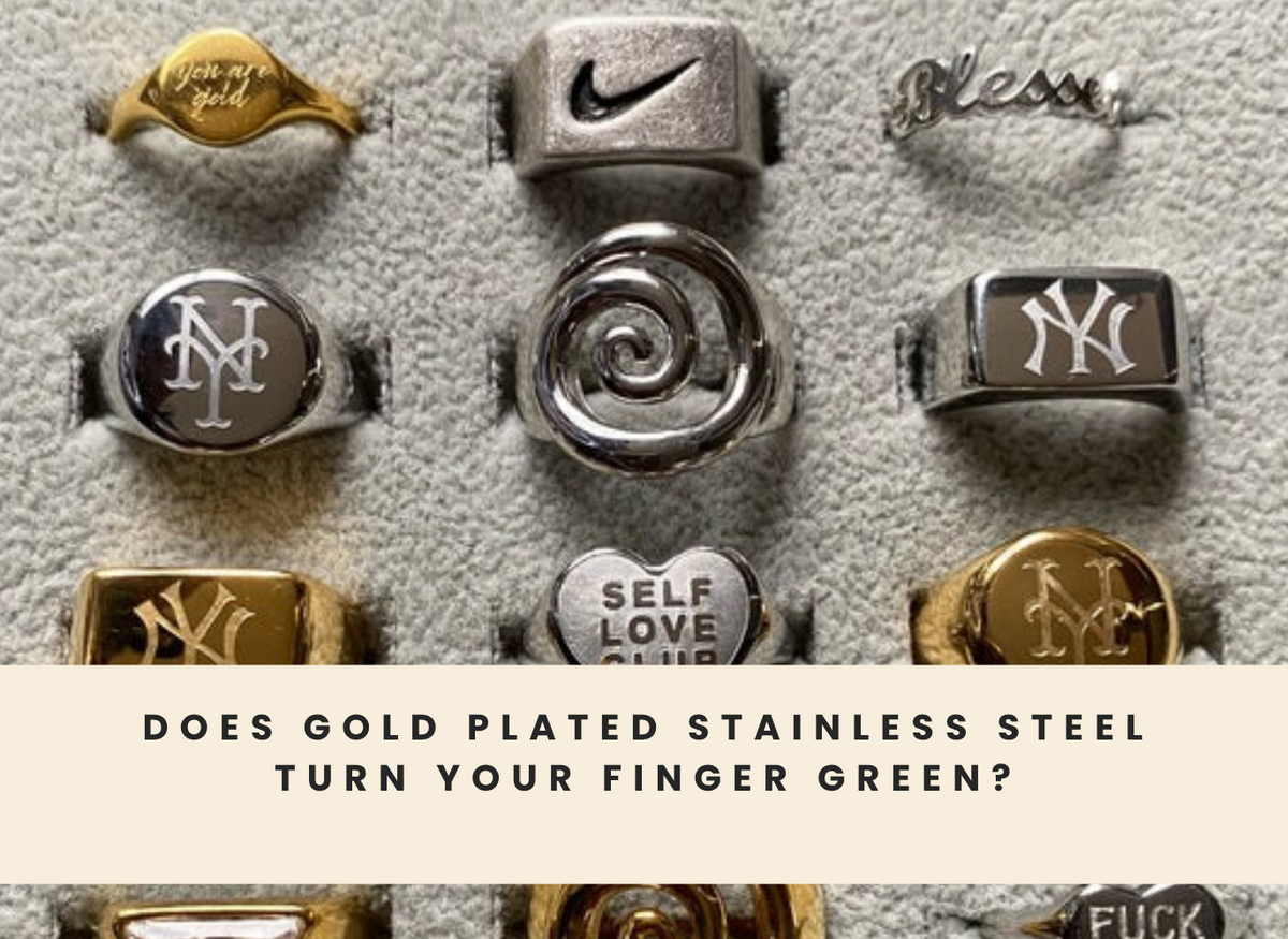 Does Gold Plated Stainless Steel Turn Your Finger Green