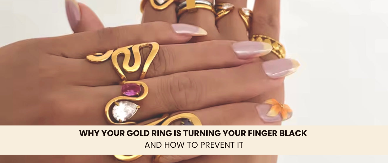 Why Your Gold Ring Is Turning Your Finger Black — And How to Prevent It