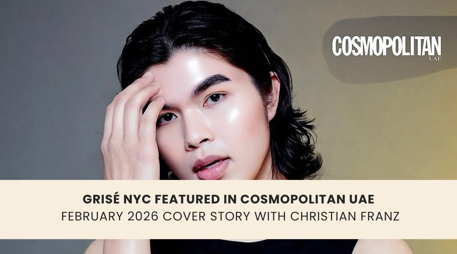 GRISÉ NYC Featured in Cosmopolitan UAE February 2026 Cover Story with Christian Franz